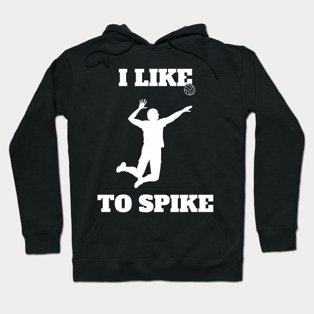 Mens Volleyball I like To Spike Volleyball Player Hoodie by atomguy